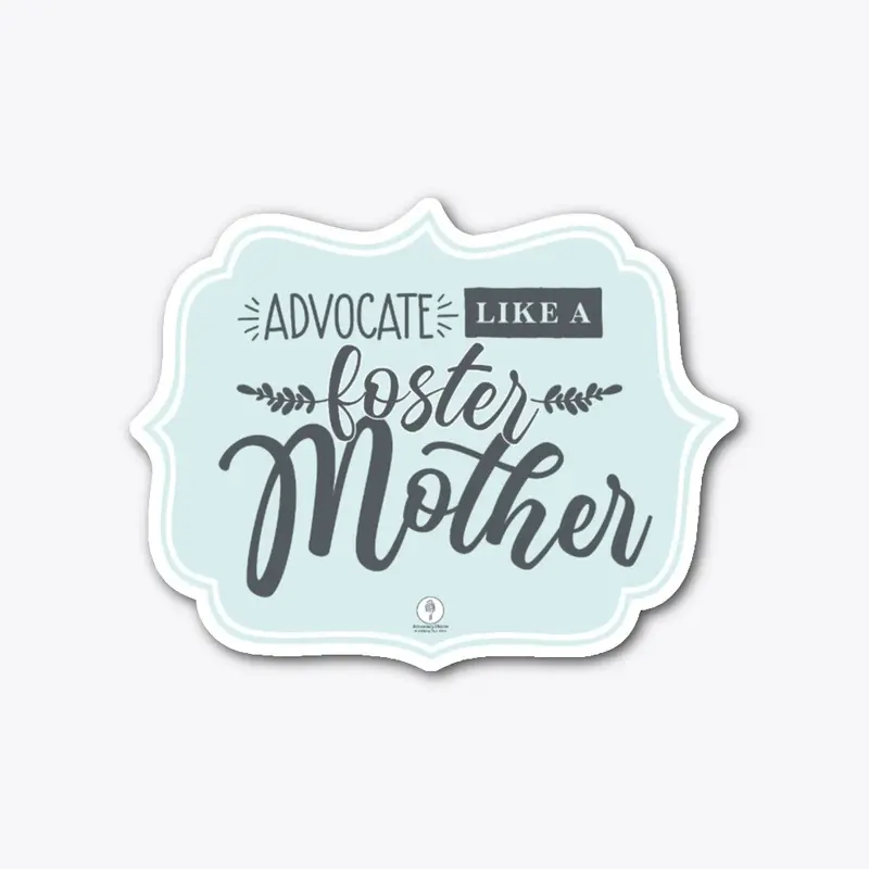 Advocate like a foster mother sticker